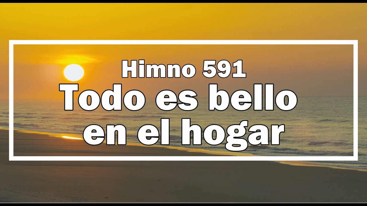 Nuevo Himnario Adventista - Himno 591 Todo es bello en el hogar
