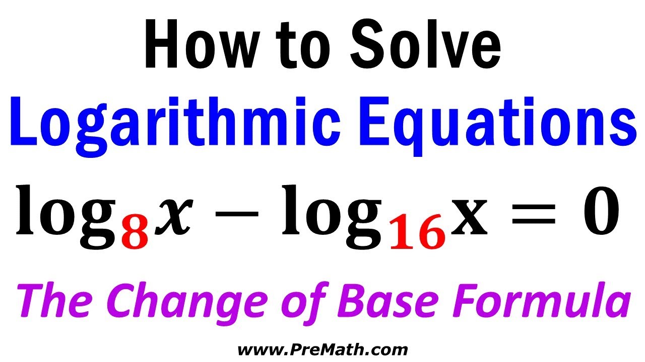 How to Solve Logarithmic Equations with Different Bases - The Change of Base Formula