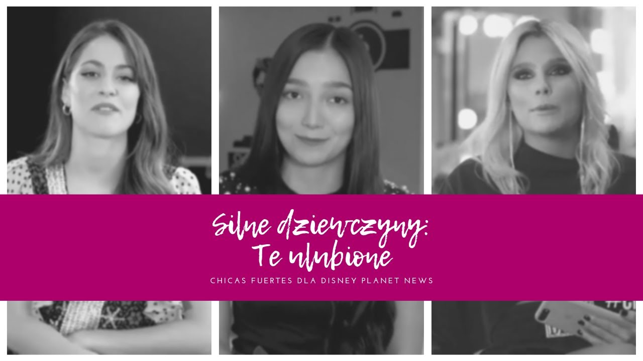 Silne dziewczyny: Te ulubione| Disney Planet News| Tłumaczenie PL