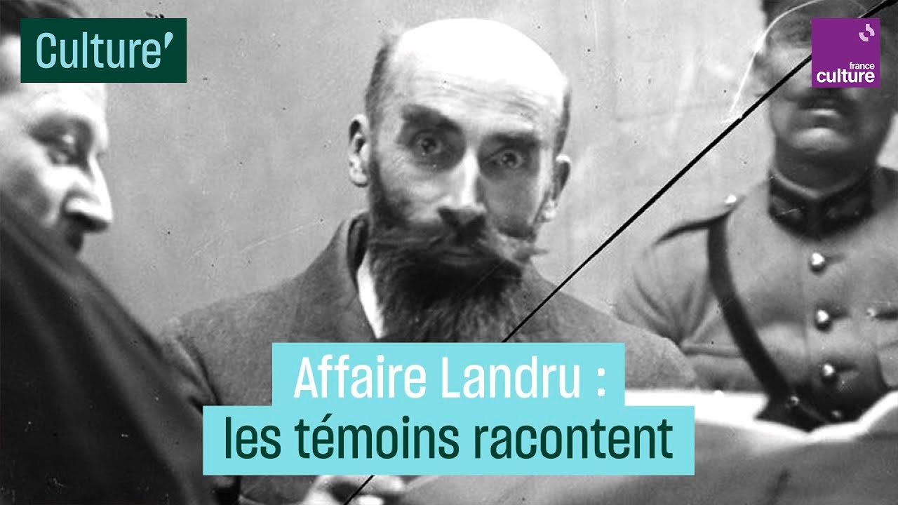 L'Affaire Landru en 1919 : les témoins racontent