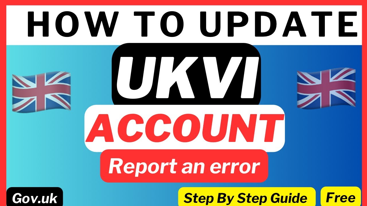 How to change your UKVI account details | Report issues to UKVI
