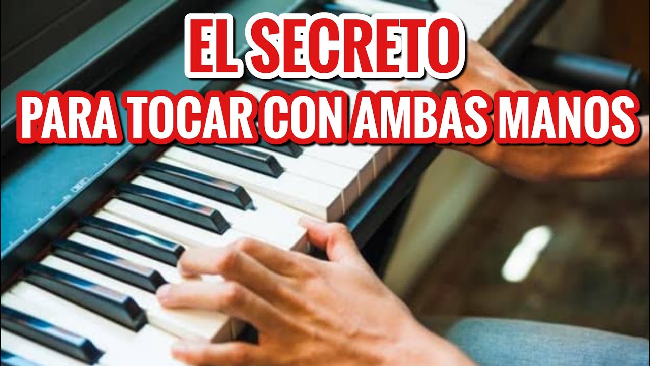 Secreto Para TOCAR El Piano Con AMBAS MANOS