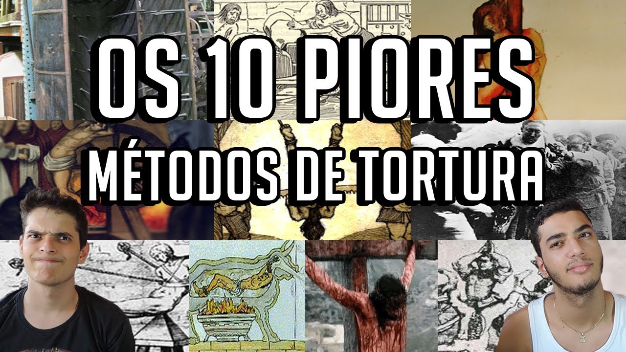 OS 10 PIORES MÉTODOS DE TORTURA