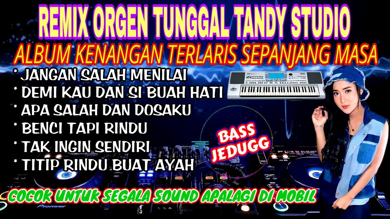 REMIX ORGEN TUNGGAL TANDY STUDIO 2024 - ALBUM KENANGAN TERLARIS - Jangan salah menilai
