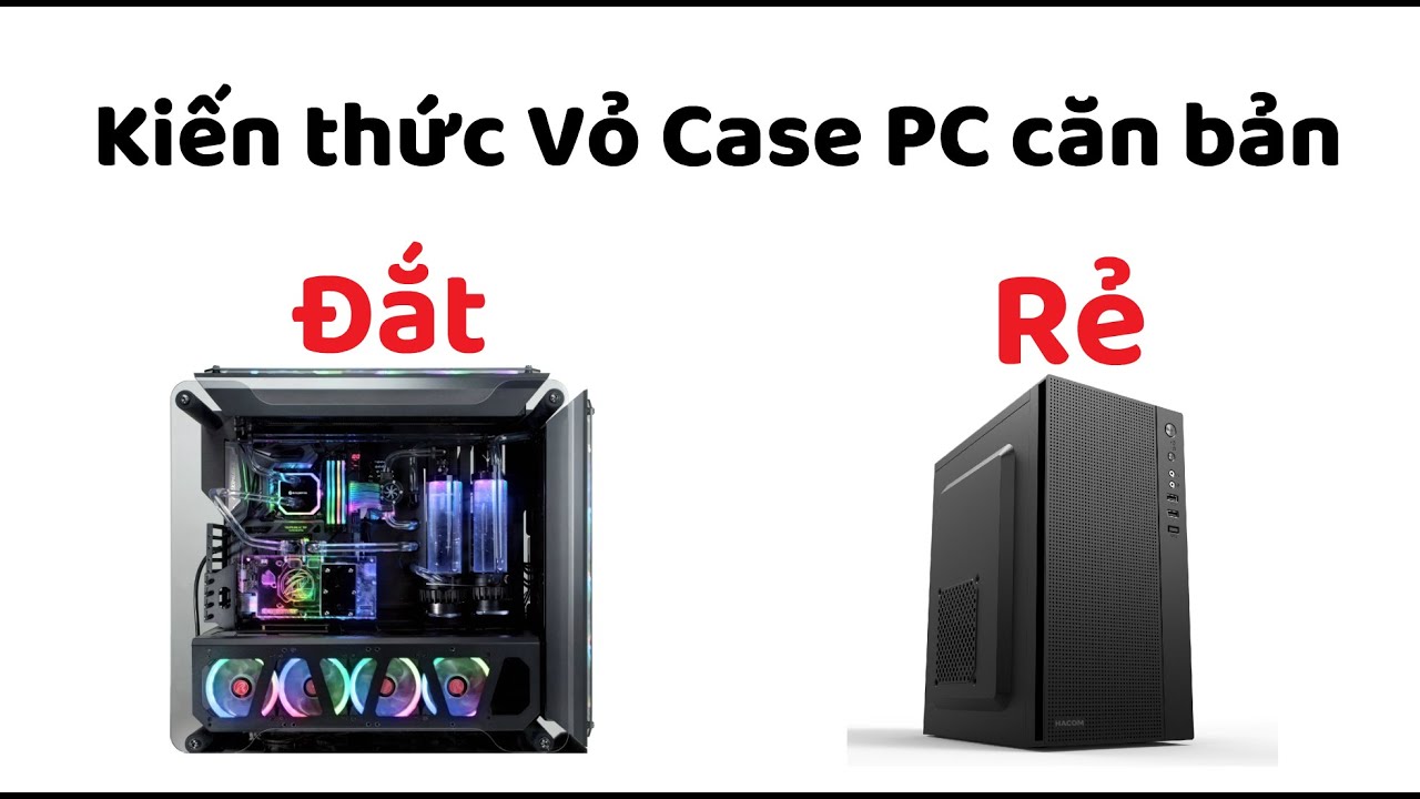Lựa chọn vỏ Case cho PC sao cho chuẩn ?