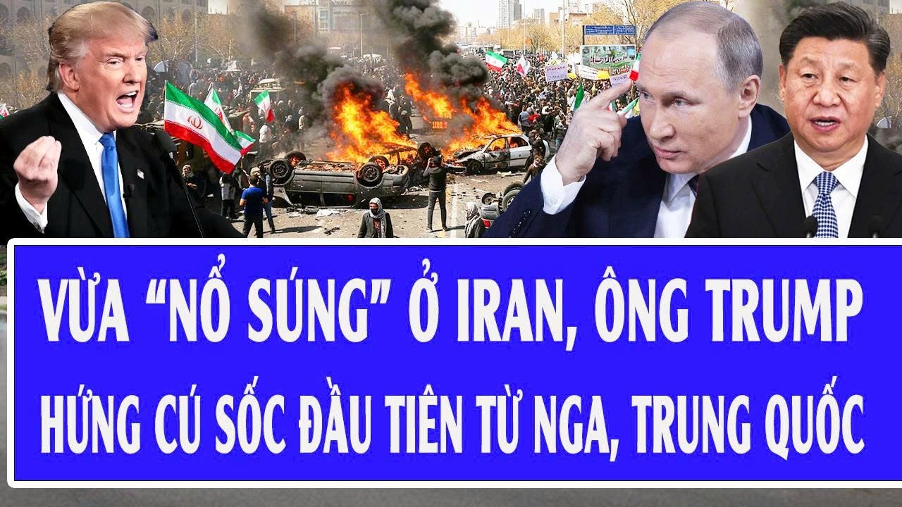 Thế giới hôm nay 13/1: Vừa “nổ súng” ở Iran, ông Trump hứng cú sốc đầu tiên từ Nga, Trung Quốc
