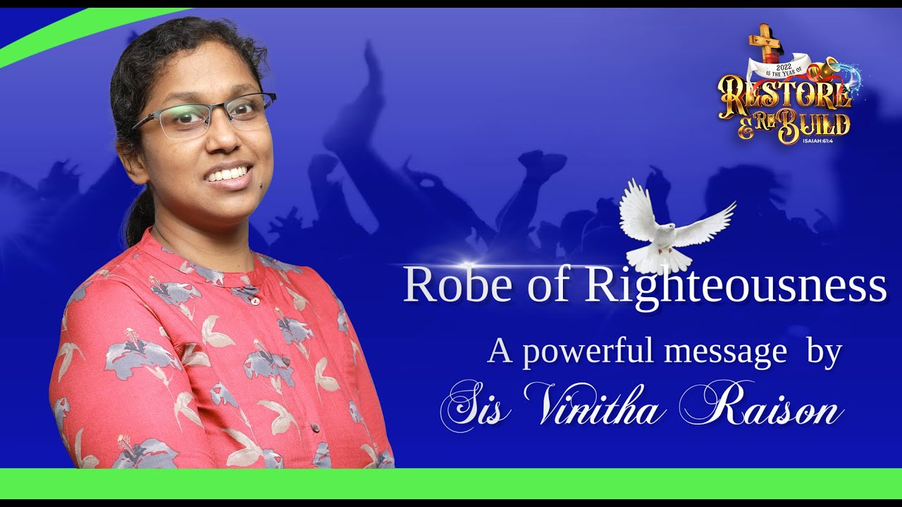 A powerful message from Sis Vinitha Raison.   Sub:  Robe of Righteousness