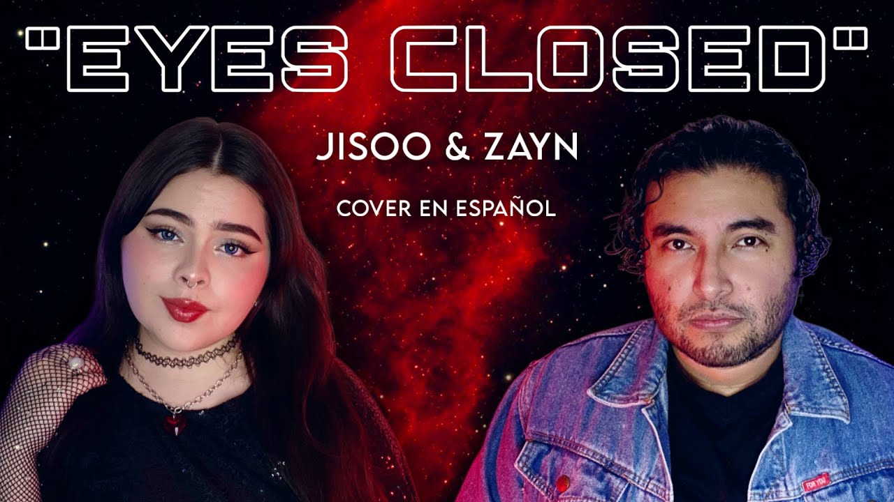 JISOO X ZAYN - EYES CLOSED (@ArekusaCovers Y MISEZAO) Cover en español