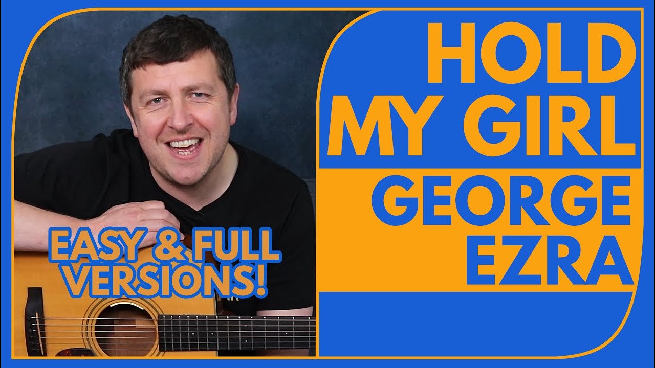 Hold My Girl - Guitar Tutorial - George Ezra - Chords - Drue james