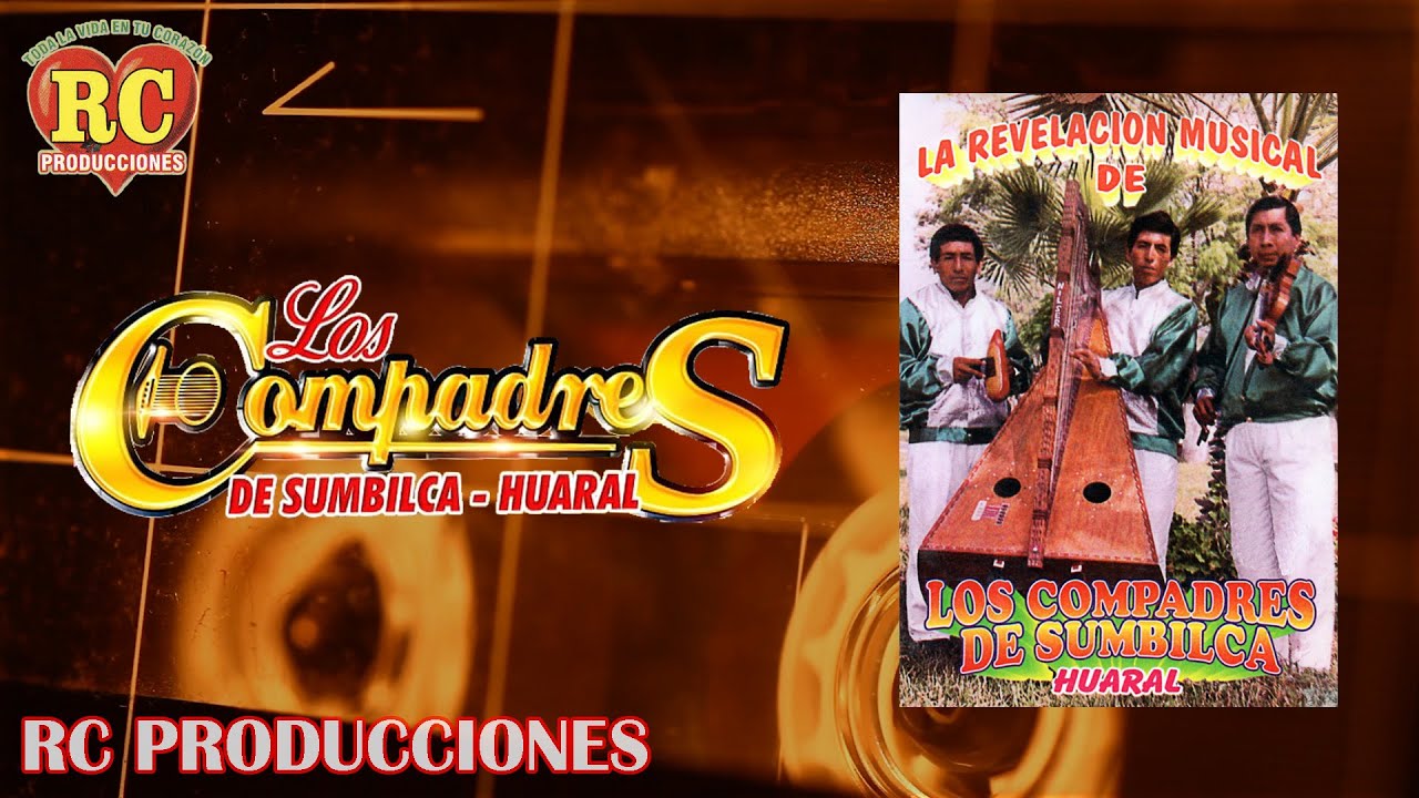 COMPADRES DE SUMBILCA - MI CORAZON TE ANHELA Y QUIERO SER TU AMIGO
