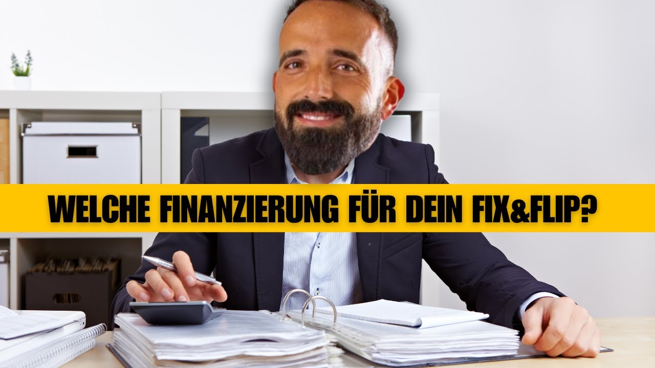 Wie Fix&Flip richtig finanzieren? So findest du die richtige Finanzierungsvariante!