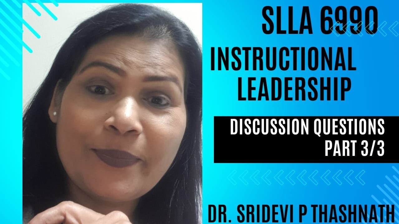 FINAL PART 3 SLLA 6990 DISCUSSION QUESTIONS ON INSTRUCTIONAL LEADERSHIP