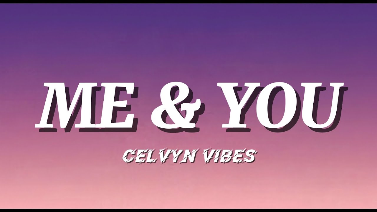 Me and You (Official Lyric Video) | Celvyn Vibes