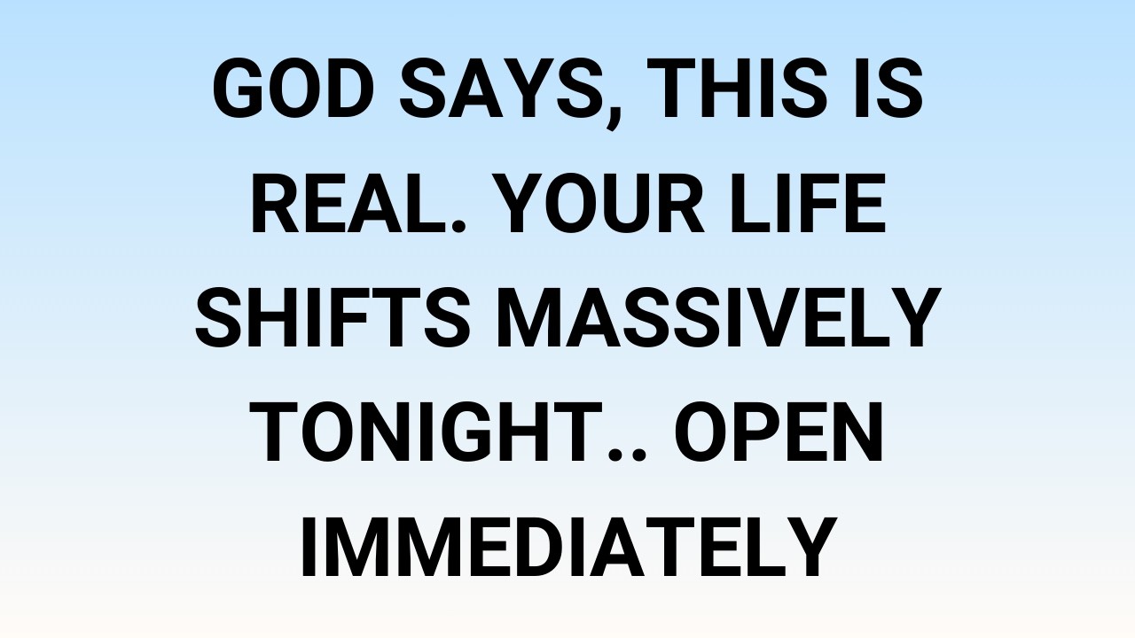 🧾God says, This is real. Your life shifts massively tonight.. Open immediately