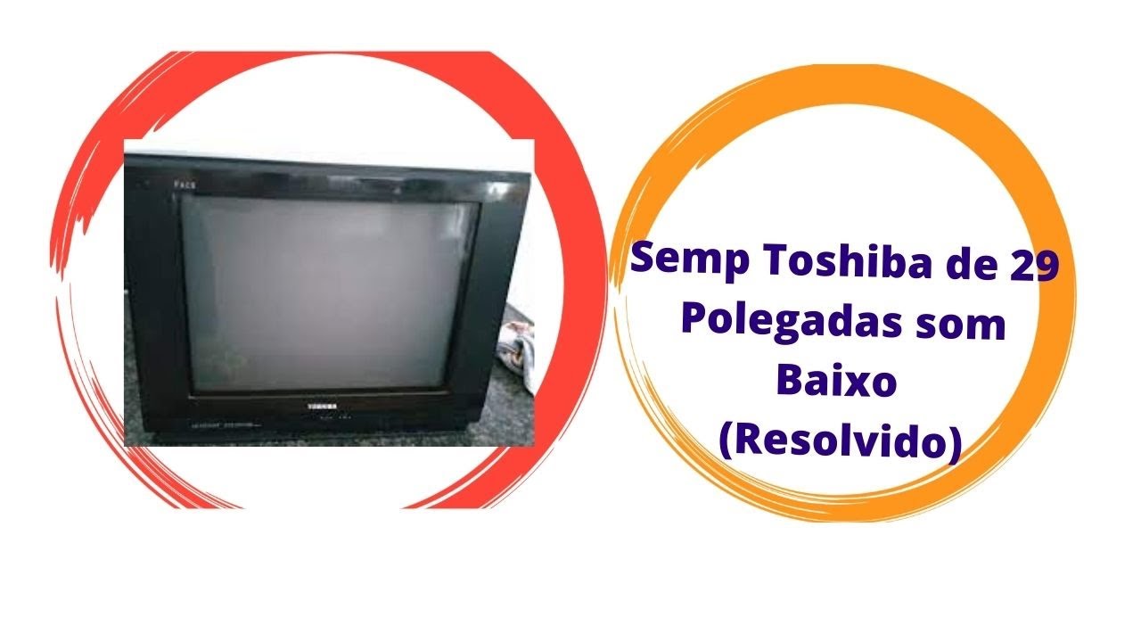 TV 29 SEMP TOSHIBA MODELO 2922JFS SEM SOM( resolvido)😱