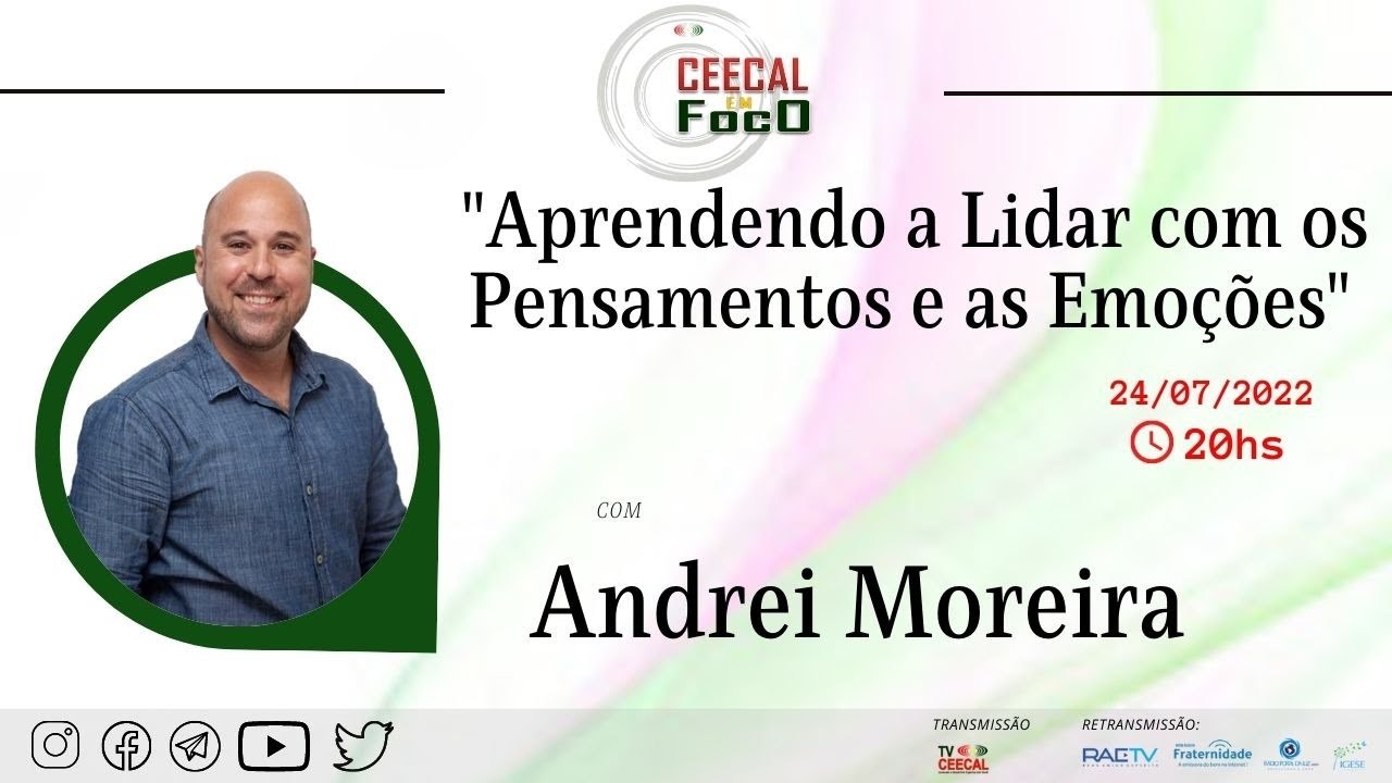[CEECAL EM FOCO]  Andrei Moreira - Aprendendo a Lidar com os Pensamentos e as Emoções