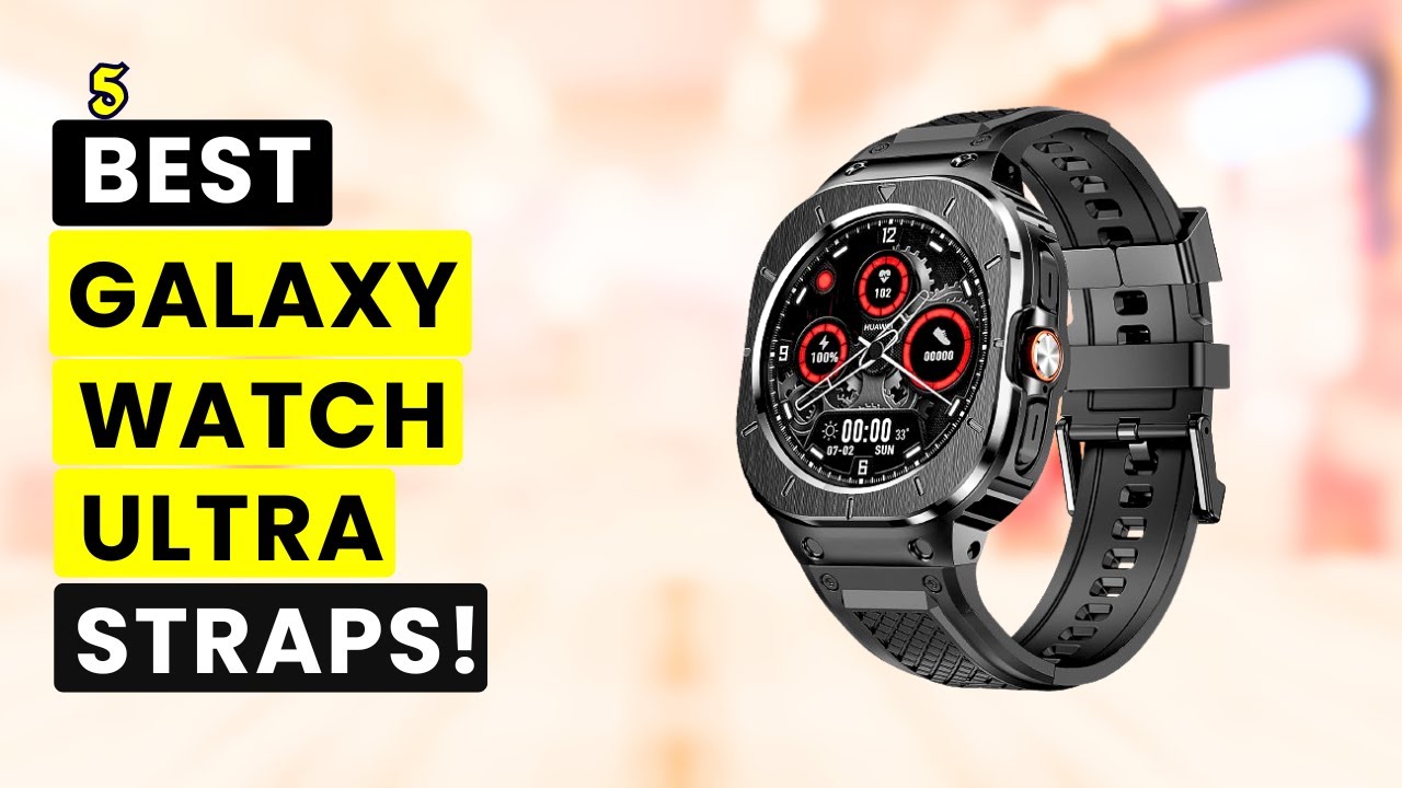 Top 5 Best Galaxy Watch Ultra Straps!🔥🔥✅