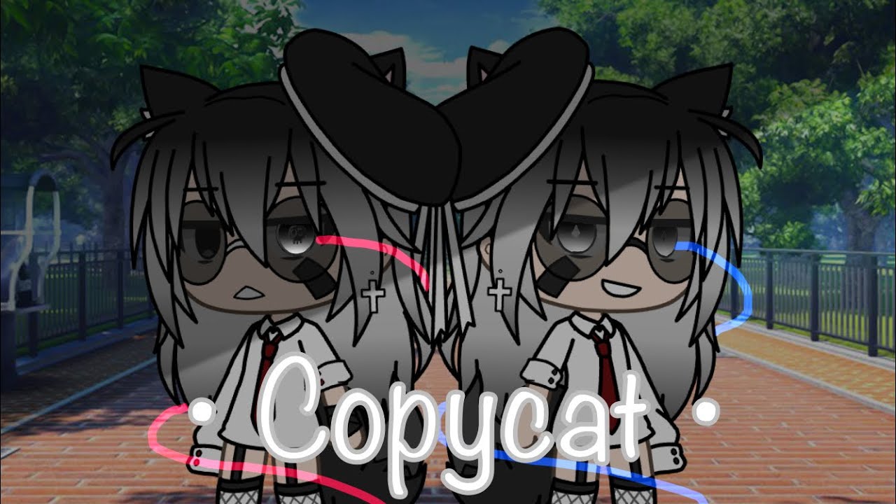 Copycat |&bull;GLMV&bull;| ~Gacha Life~ (with 月月）