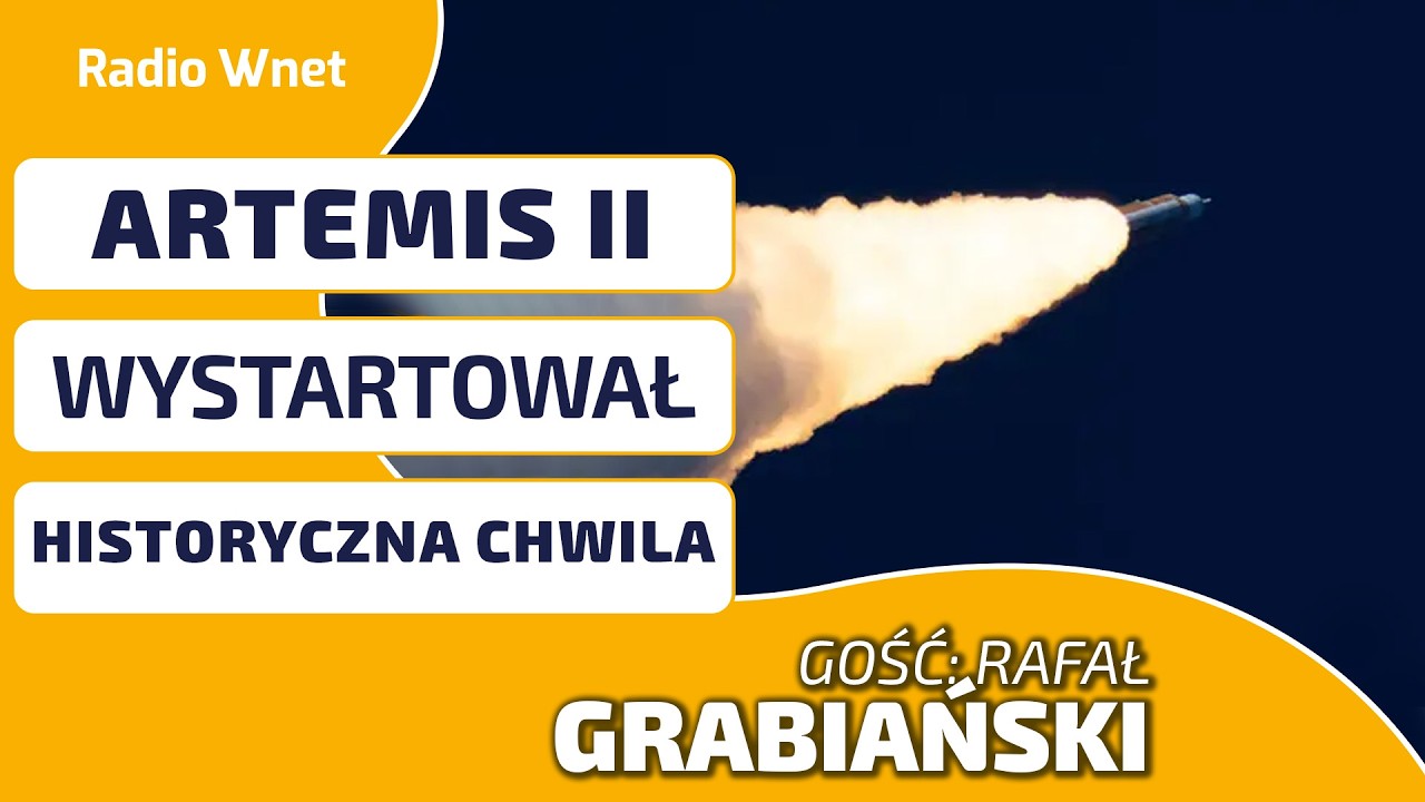 Artemis 2 wystartowała. Rafał Grabiański: To chwila historyczna dla całej ludzkości