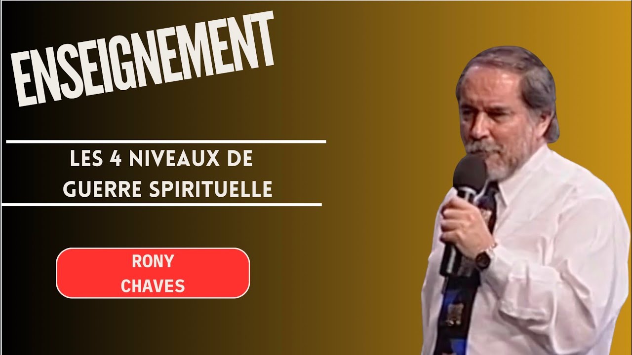 Rony Chaves :  Les quatre niveaux de guerre spirituelle.