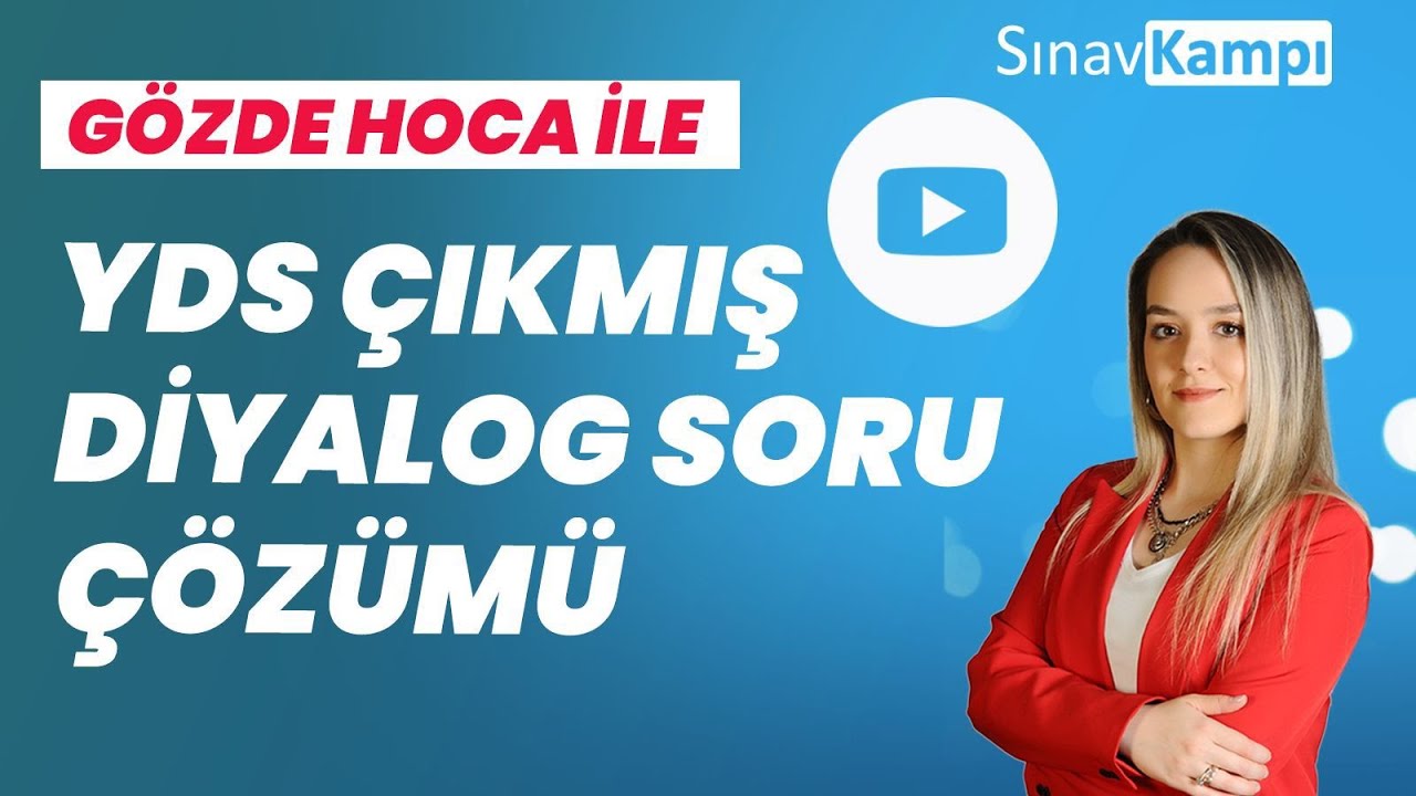 YDS ÇIKMIŞ DİYALOG SORU ÇÖZÜM DERSİ I GÖZDE HOCA