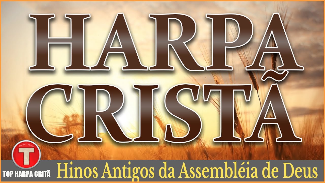 Louvores da Harpa Crist&atilde; 🙏🏼 Hinos Antigos da Assembl&eacute;ia de Deus || Os Melhores