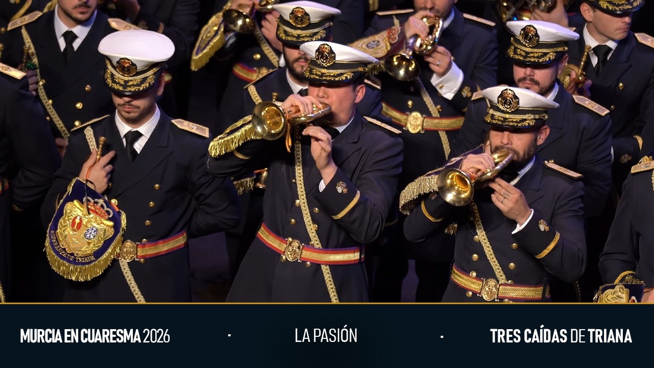 La Pasi&oacute;n | Cuaresma en Murcia | Tres Ca&iacute;das de Triana 2026