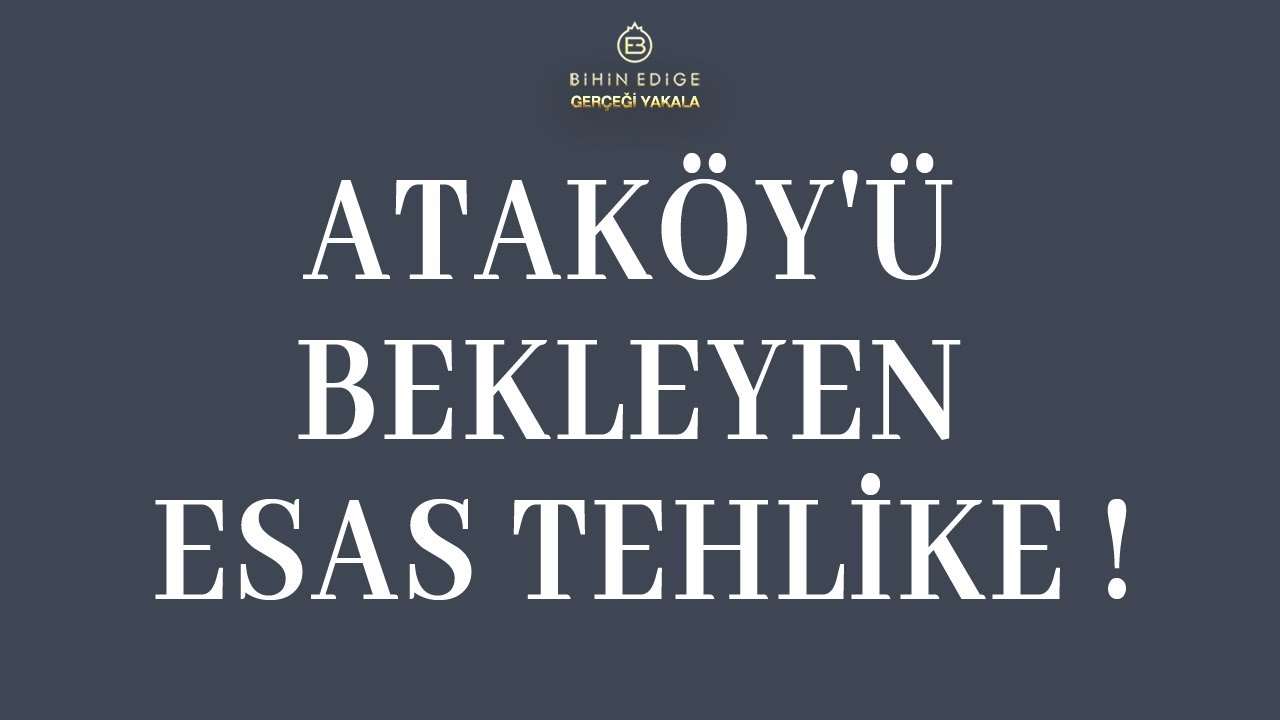 ATAKÖY'Ü BEKLEYEN ESAS TEHLİKE !