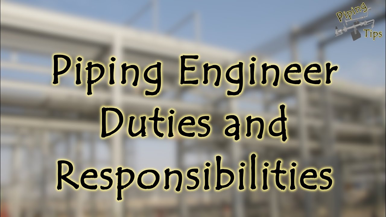Piping Tips Episode - 04, English edition - Piping Engineer - Duties and responsibilities