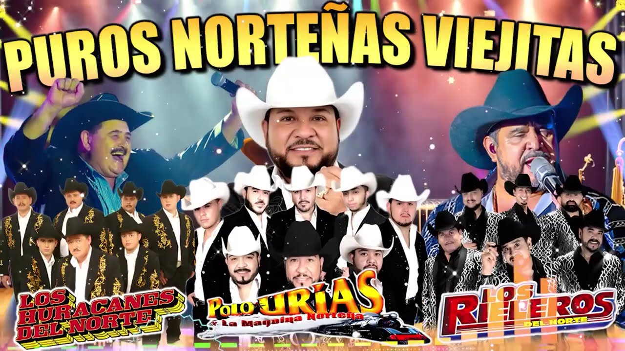 Los Huracanes del Norte y Los Rieleros del Norte, Polo Urías 🤠 Puras Norteñas Viejitas Mix 2026