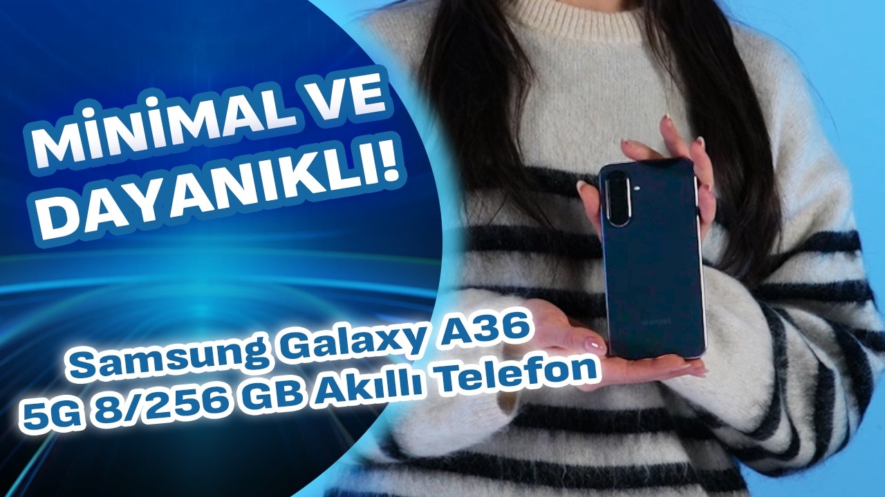 MİNİMAL VE DAYANIKLI! Samsung Galaxy A36 İnceleme