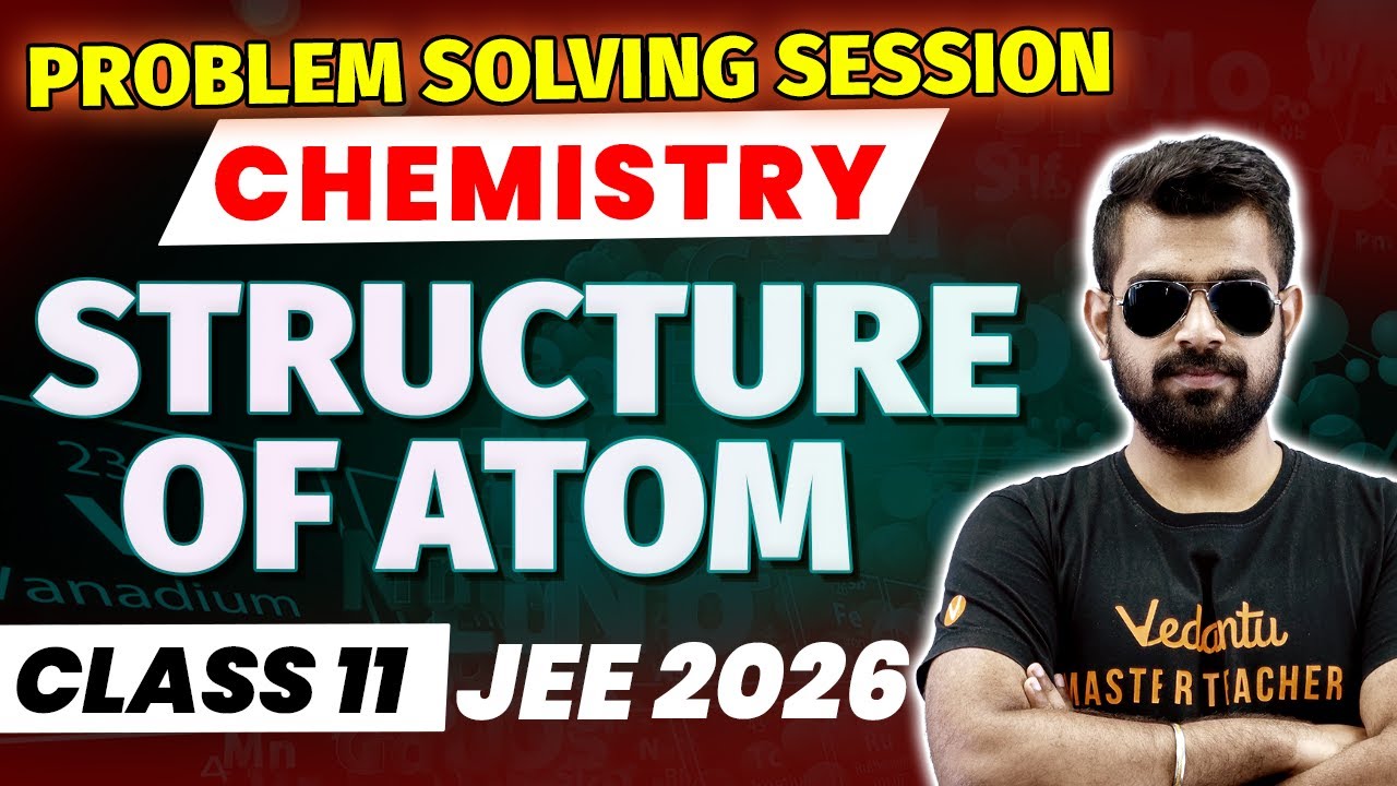 Problem Solving Session | Structure of Atom | Class 11 Chemistry | JEE 2026 🔥  Shimon sir.