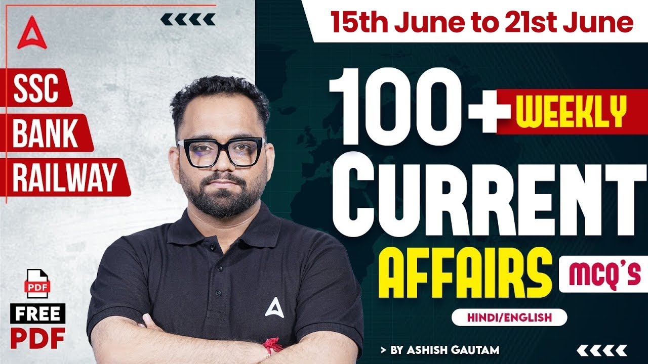 Weekly Current Affairs 2025 (15th June-21st June) 100+ MCQs | Current Affairs Today By Ashish Gautam