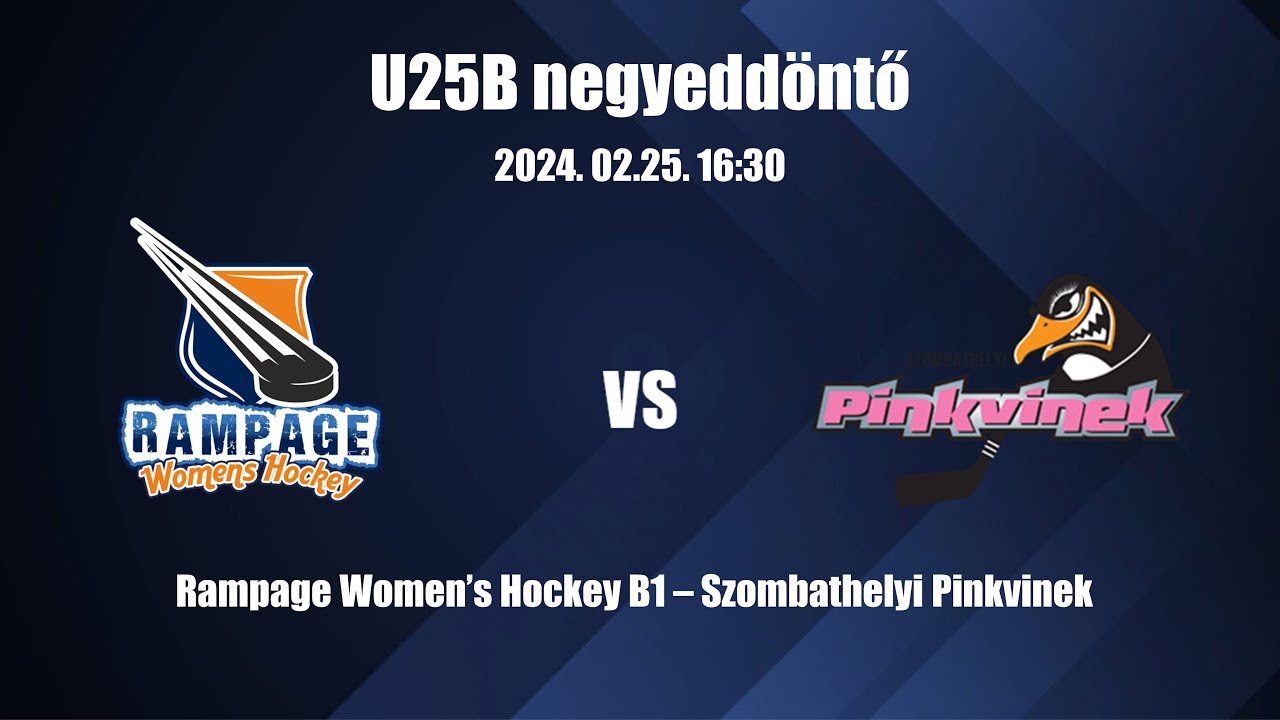 Női U25B negyeddöntő Rampage Women's Hockey B1 - Szombathelyi Pinkvinek