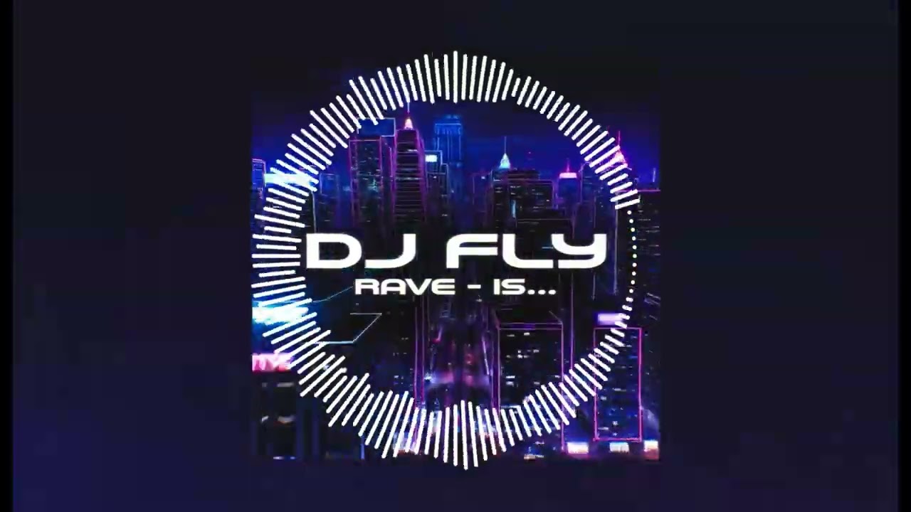 DJ FLY - RAVE IS
