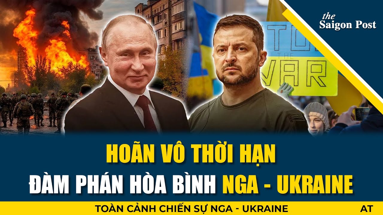 H&ograve;a đ&agrave;m Ukraine&ndash;Nga ho&atilde;n v&ocirc; thời hạn; Nga thất bại thảm hại ở Sumy, tốp l&iacute;nh chui ống bị diệt sạch