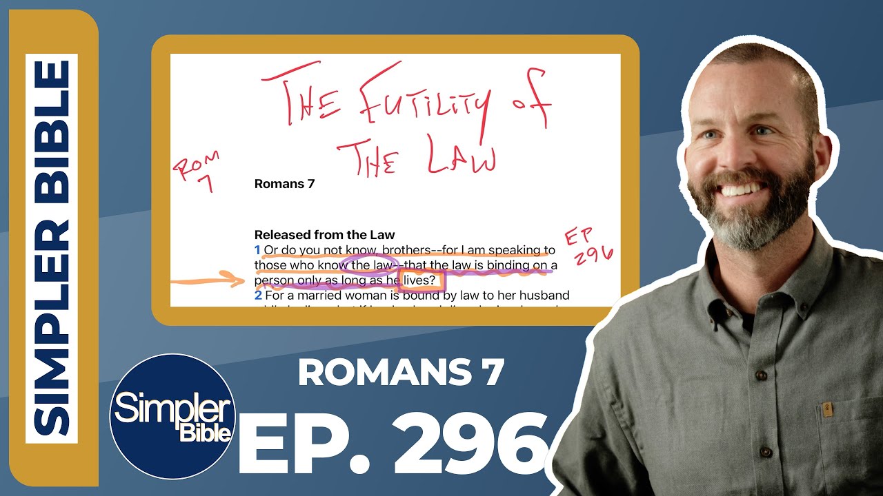 Ep. 296. Romans 7 | The Futility of the Law