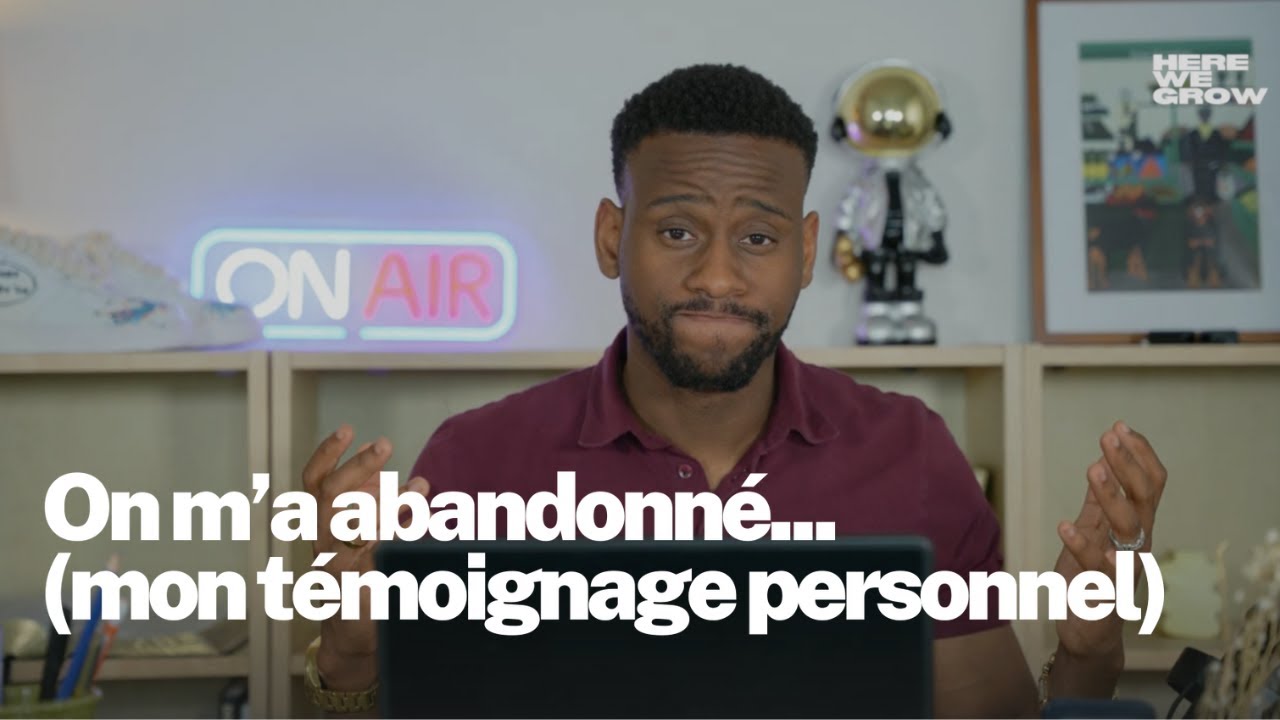 HERE WE GROW | ON M'A ABANDONNÉ/ACCUEILLIR LE NOUVEAU! (Mon témoignage personnel)