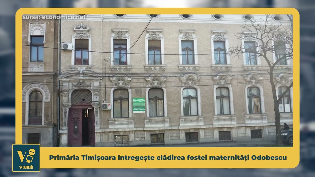 Primăria Timișoara &icirc;ntregește clădirea fostei maternități Odobescu - VoxQub