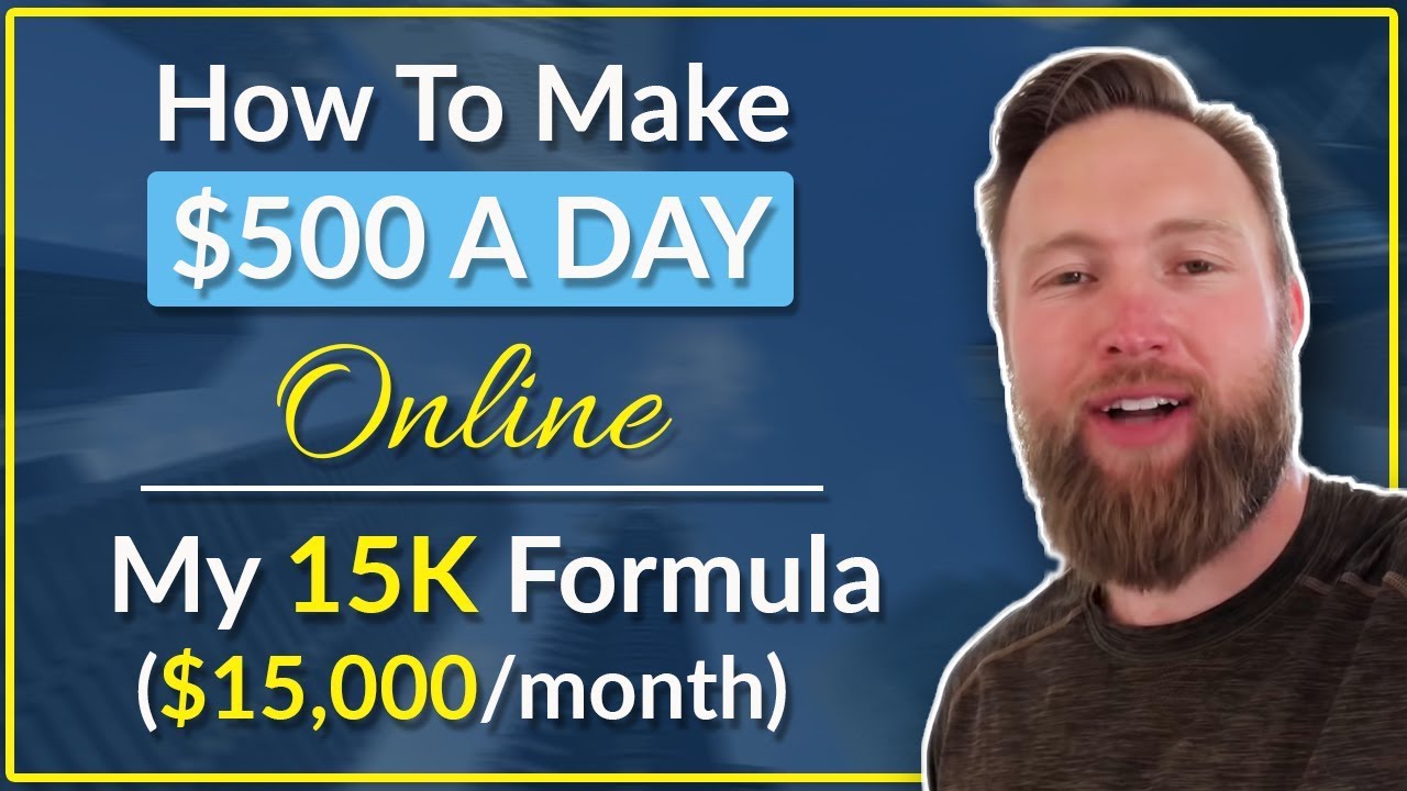 How To Make $500 A Day Online | My 15K Formula ($15,000/month)
