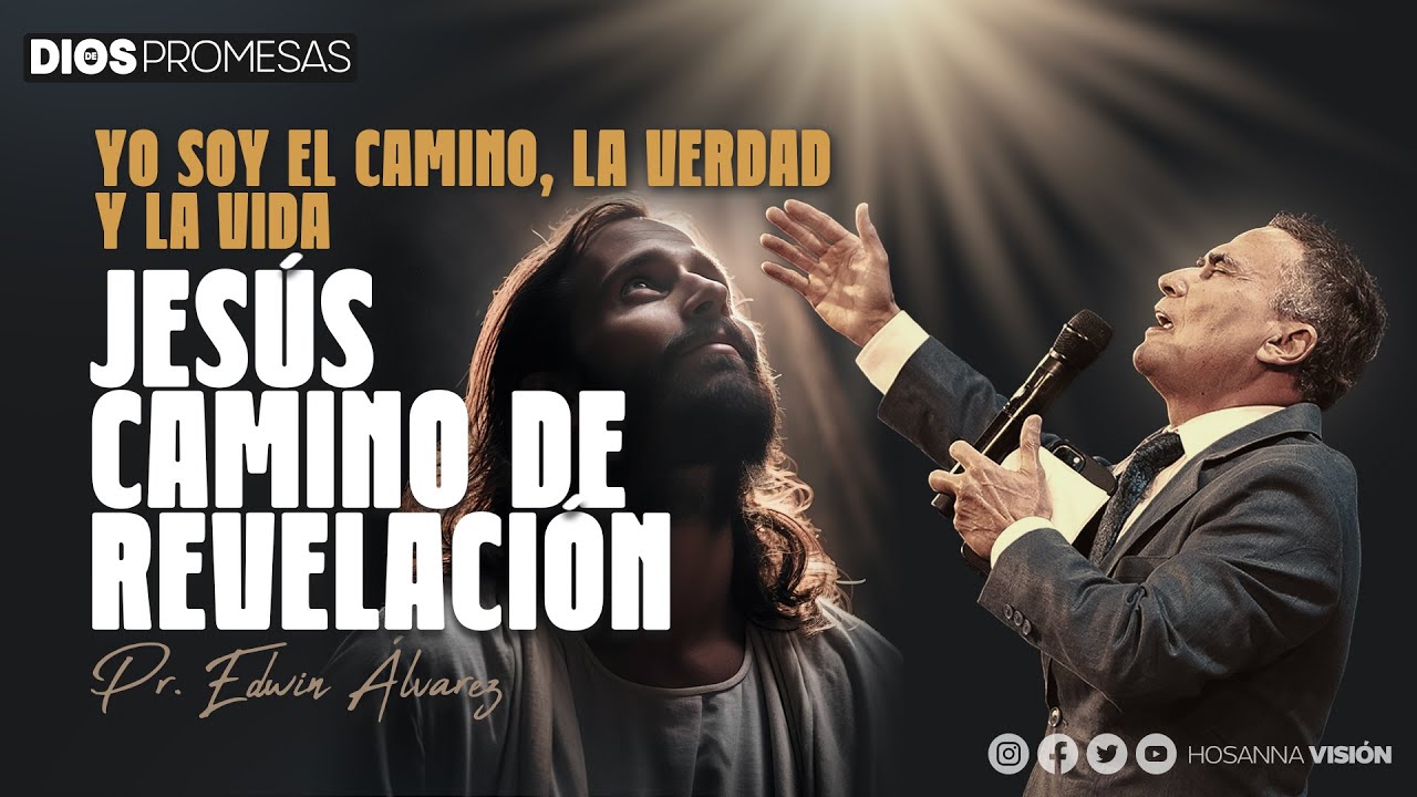 YO SOY EL CAMINO LA VERDAD Y LA VIDA  | JESÚS CAMINO DE REVELACIÓN  |  PR EDWIN ALVAREZ |