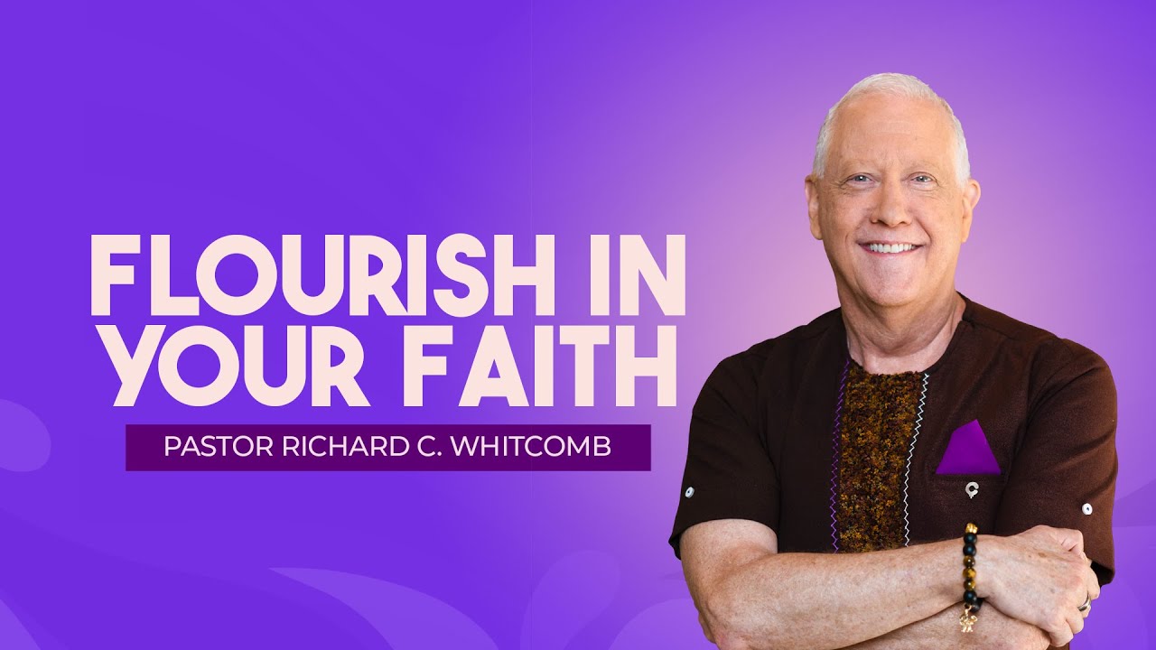 FLOURISH IN YOUR FAITH | Pastor Whitcomb
