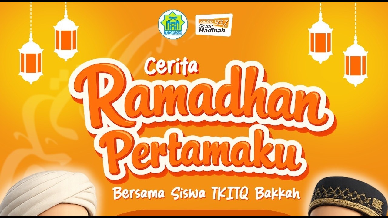 CERITA RAMADHAN PERTAMAKU - BINCANG SANTAI ft. Siswa TKITQ BAKKAH MARTAPURA