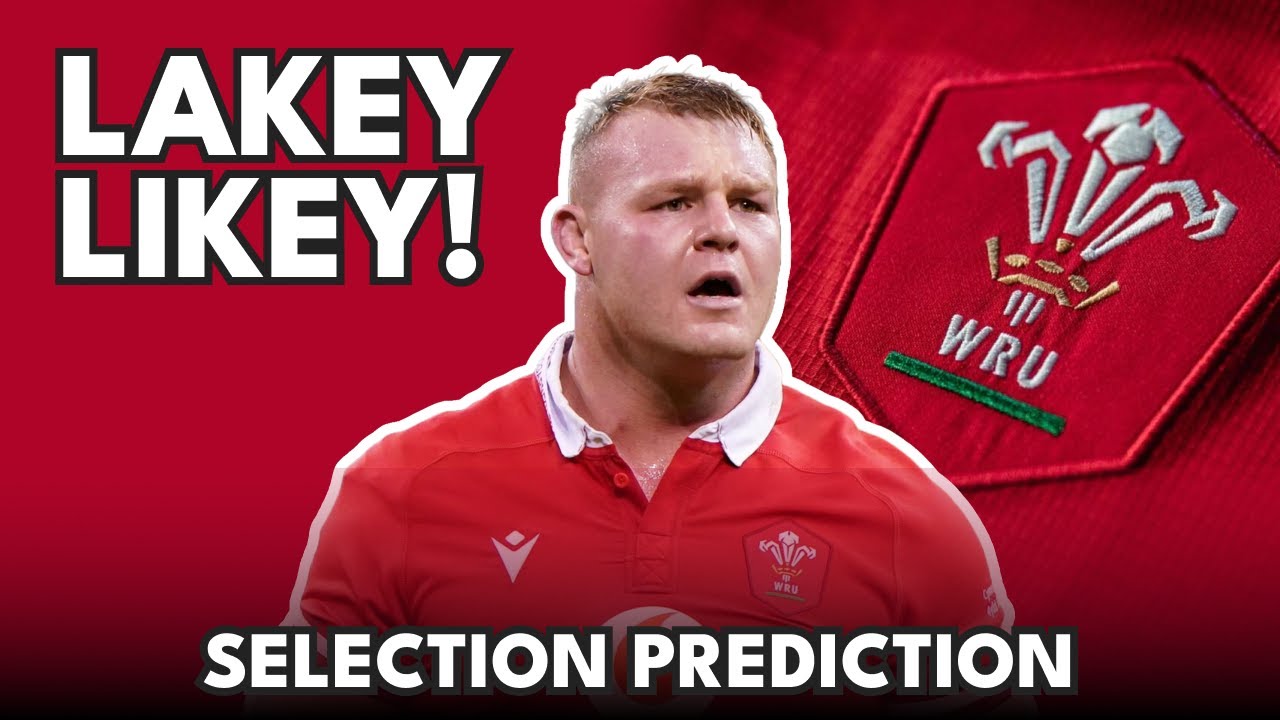 Dewi Lake returns! - I predict Wales’ selection for Scotland match [6 Nations Rugby]