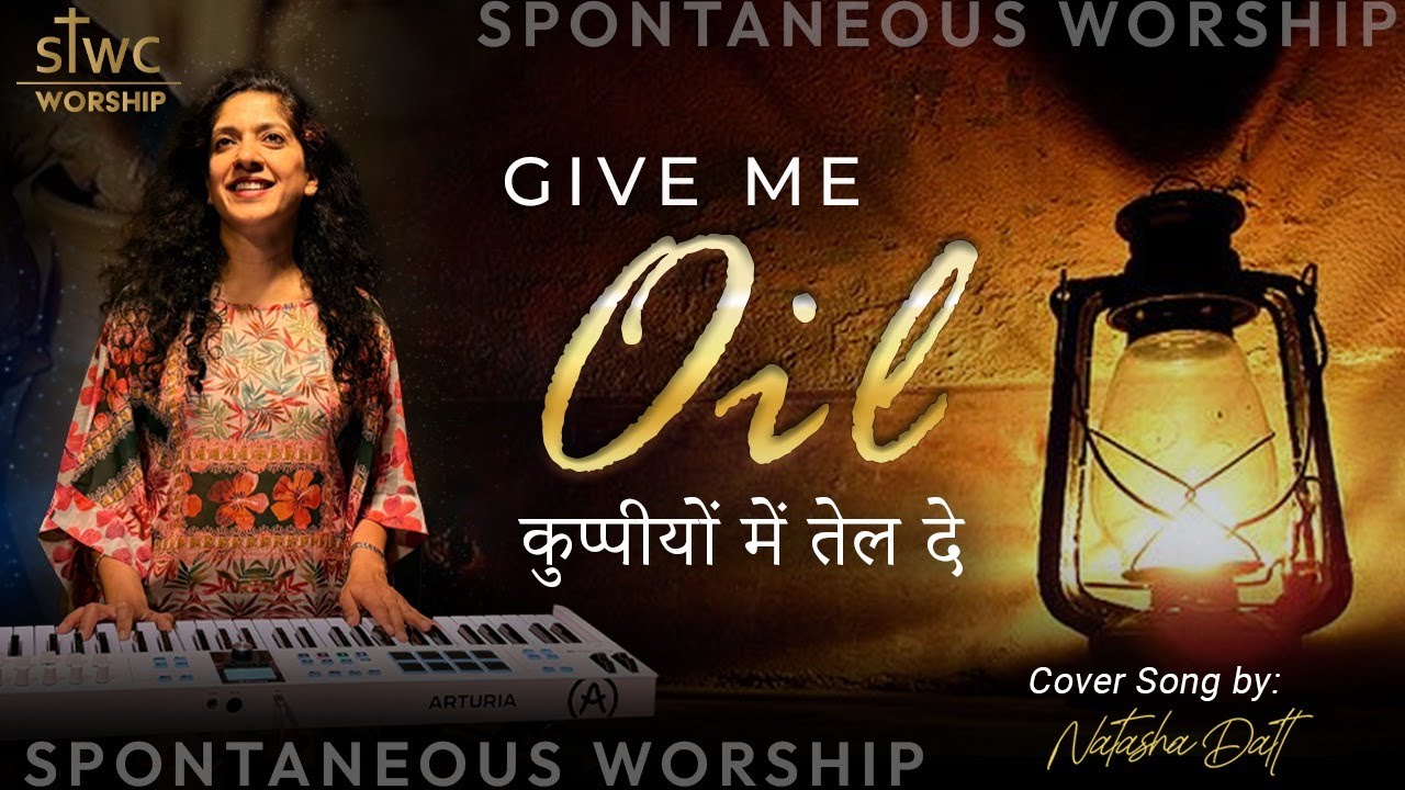 Give Me Oil in My Lamp | कुप्पीयों में तेल दे | Cover song by Natasha Datt | Spontaneous Worship