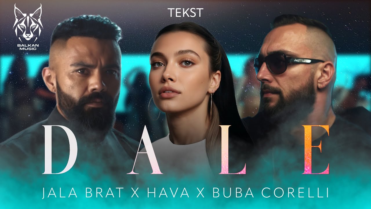Jala Brat & Buba Corelli & Hava - Dale (Tekst/Lyric Video)