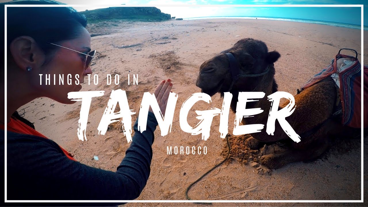Tangier Morocco: Things To Do In Tangier!