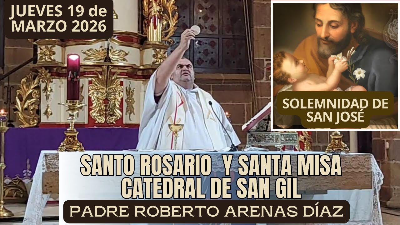 🔴MISA DE HOY, JUEVES 19 DE MARZO 2026. SOLEMNIDAD DE SAN JOSÉ. TEMPLO CATEDRAL DE SAN GIL.