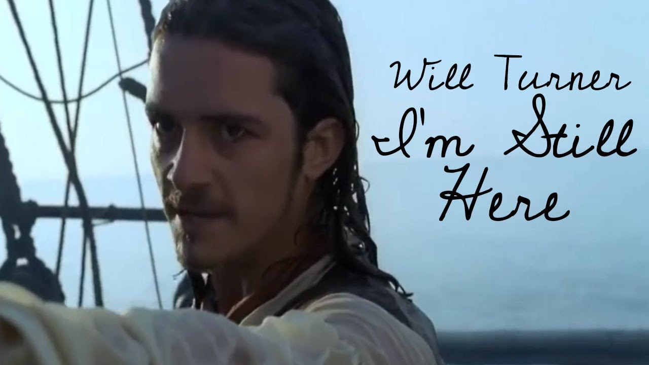 Will Turner || I'm Still Here