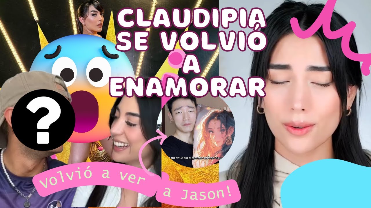 CLAUDIPIA tiene un nuevo amor 😍y le cae hate por su Vestimenta. JASON COREANO y ella s volvieron a 👀